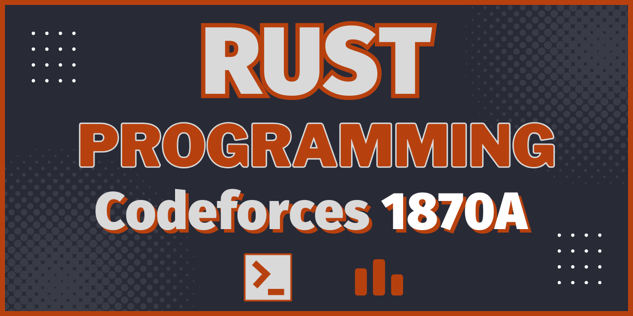 Codeforces 1870A solution with proof - Rust Programming